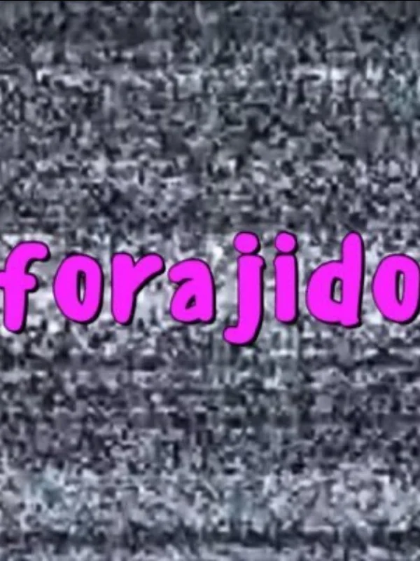 Forajido! 🔥