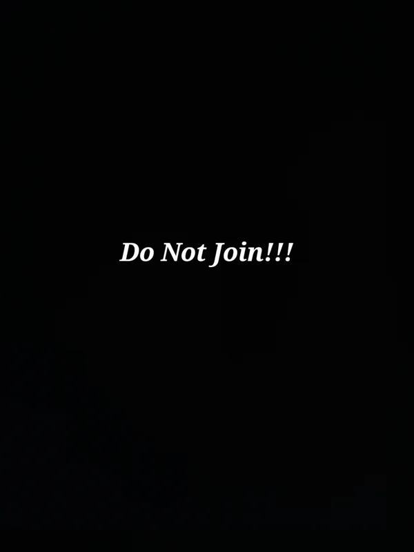 DO NOT JOIN!!