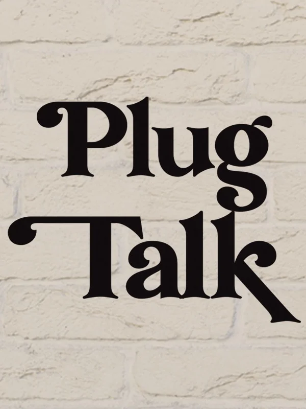 Plug Talk